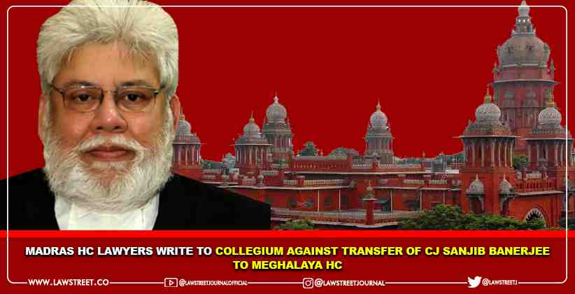Madras HC Lawyers Write To Collegium Against Transfer Of CJ Sanjib Banerjee To Meghalaya HC