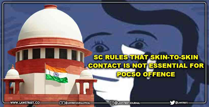 SC rules that skin-to-skin contact is not essential for POCSO offence [ LIVE UPDATE ]