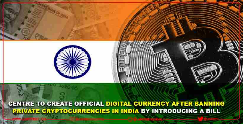 Centre To Create Official Digital Currency After Banning Private Cryptocurrencies In India By Introducing A Bill
