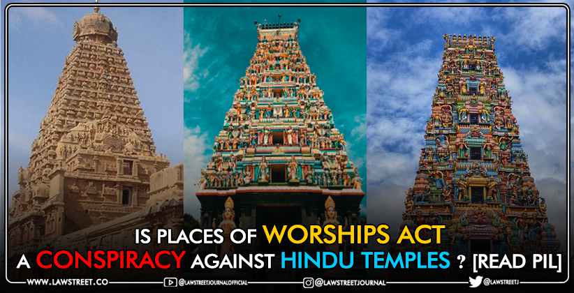 Is Places Of Worships Act a Conspiracy against Hindu Temples? [Read PIL]