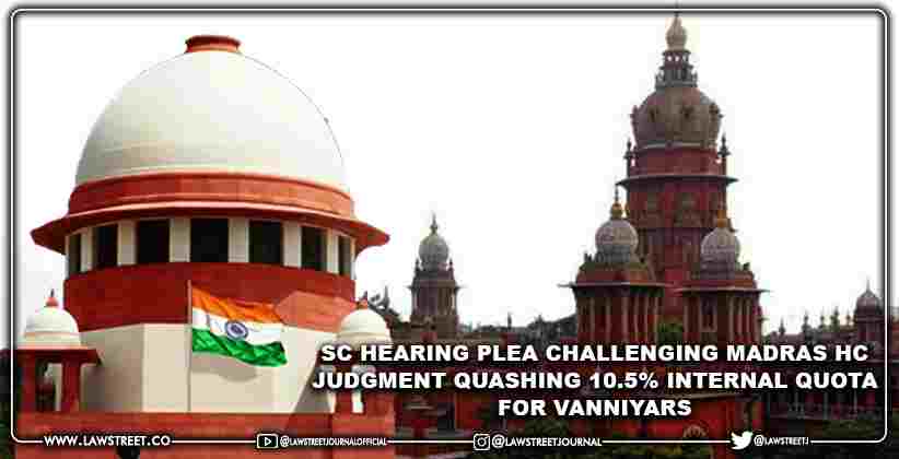 SC hearing plea challenging Madras HC judgment quashing 10.5% internal quota for vanniyars