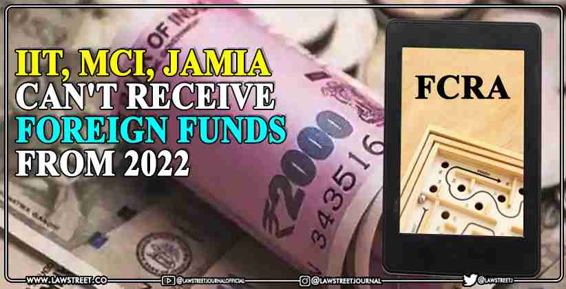 IIT, MCI, Jamia can't receive foreign funds from 2022