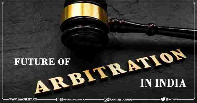 Future of Arbitration in India