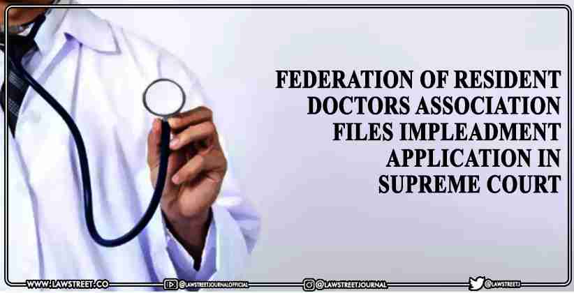Federation of Resident Doctors Association files impleadment application in Supreme Court