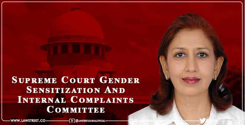 Supreme Court Gender Sensitization And Internal Complaints Committee
