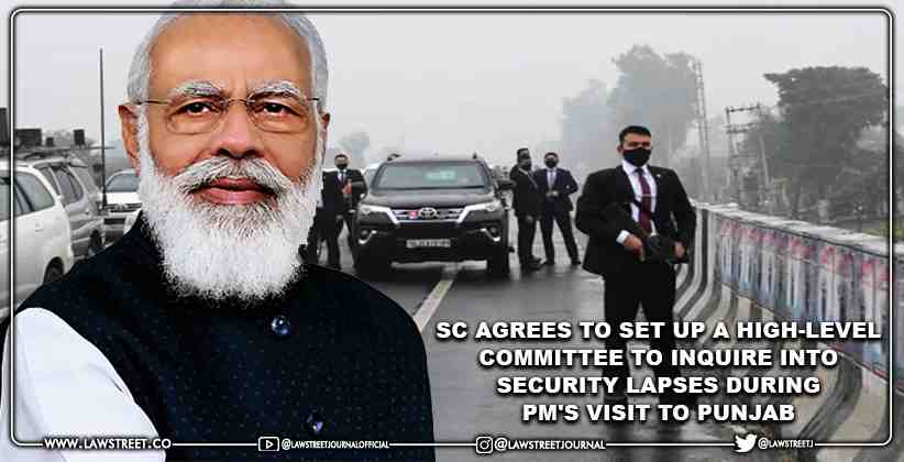 SC agrees to set up a high-level committee to inquire into security lapses during PM's visit to Punjab