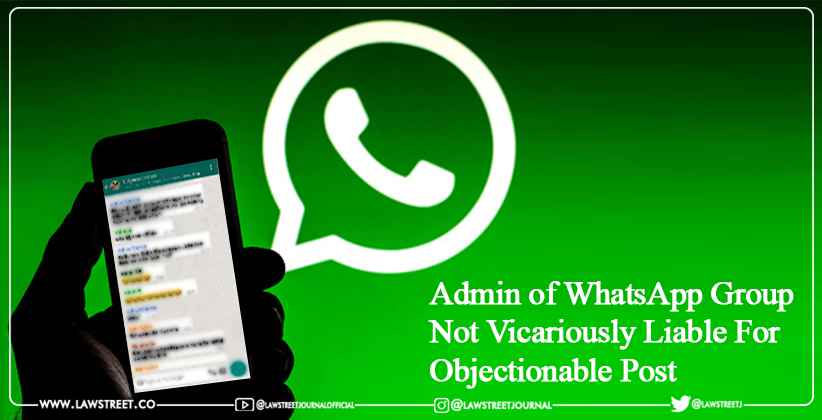 Admin of WhatsApp Group Not Vicariously Liable For Objectionable Post by Group Member: Kerala High Court