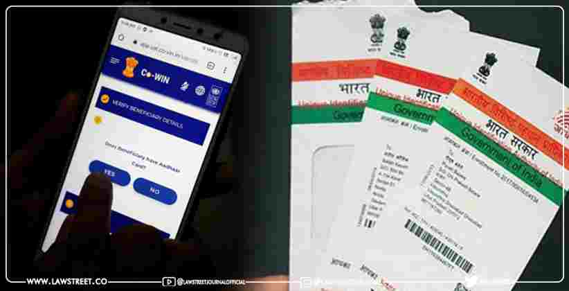 Supreme Court hears a PIL seeking to remove AADHAAR as a mandatory document for CoWIN registration