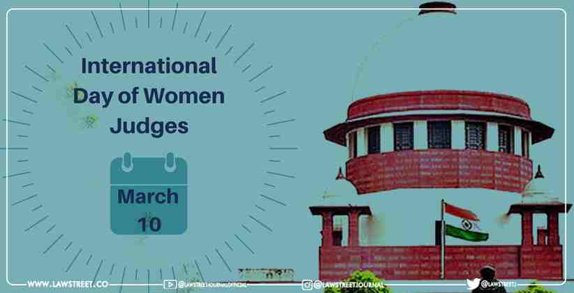 Supreme Court to Commemorate First Ever ‘International Day of Women Judges’ on March 10, 2022 [Read Press Note]