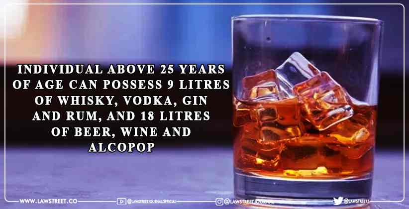 Individual above 25 years of age can possess 9 litres of whisky, vodka, gin and rum, and 18 litres of beer, wine and alcopop- Delhi High Court