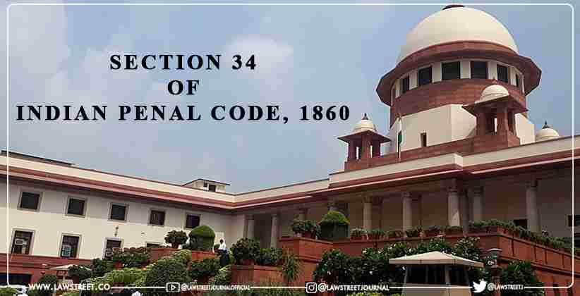 When The Final Outcome Or Offense Committed Is Distinctly Remote And Unconnected With Common Intention, Section 34 IPC Is Not Attracted: Supreme Court