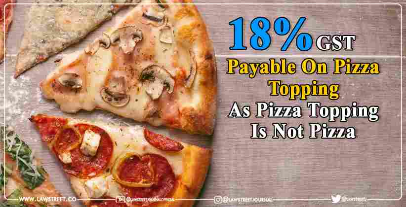 GST Payable On Pizza Topping Topping Is Not Pizza