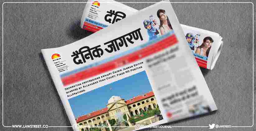 Defamation proceedings against Dainik Jagran Editor quashed by Allahabad High Court; Finds NO Positive Allegations