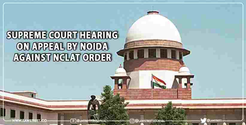 Supreme Court Hearing on Appeal by NOIDA Against NCLAT Order [Live Update]