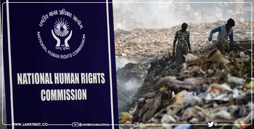 NHRC issues notices to Delhi Chief Secretary & Chairman on Slow Pace of Cleaning Garbage Heaps at Ghazipur and Bhalaswa Landfill Sites