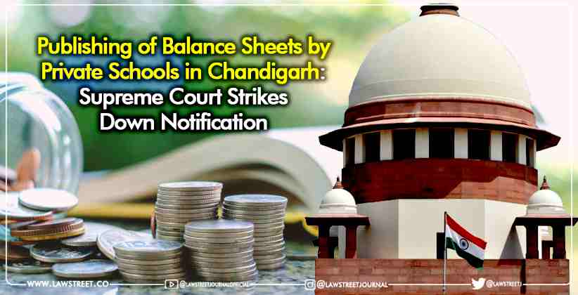 Publishing of Balance Sheets by Private Schools in Chandigarh: Supreme Court Strikes Down Notification