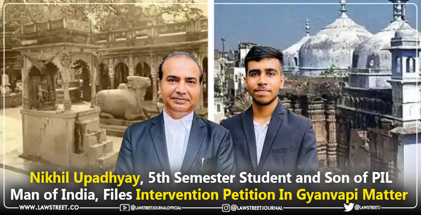 Nikhil Upadhyay, Son of PIL Man of India Intervention Petition Gyanvapi Matter