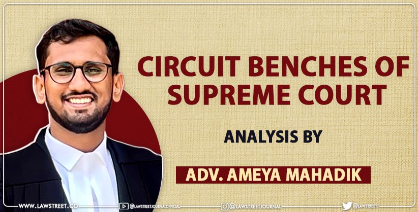 Circuit Benches of Supreme Court: The Pros and Cons  Analysis