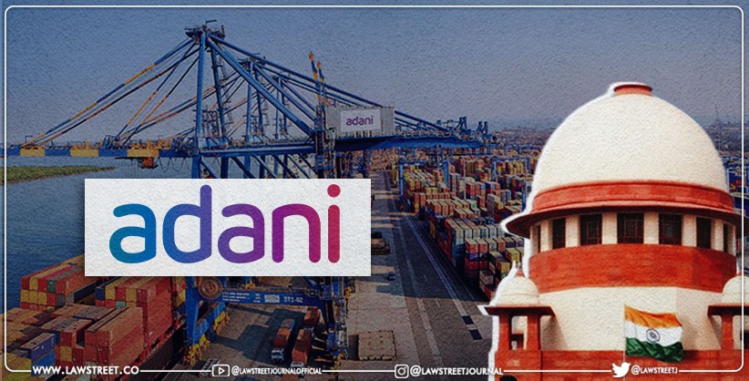 Adani Ports' Disqualification Not To Come in way of Future Tenders: SC
