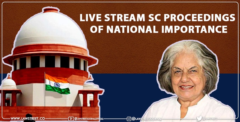 Live Stream SC Proceedings in cases of National Importance, Jaising to CJI, other SC judges [Read Letter]