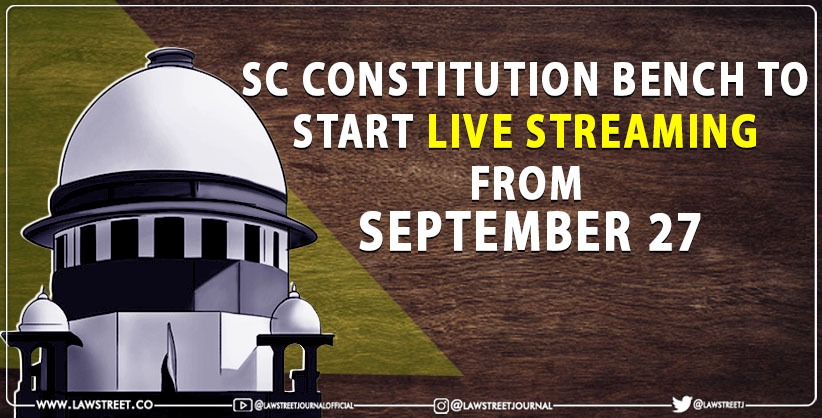 SC Constitution bench to start live streaming from September 27
