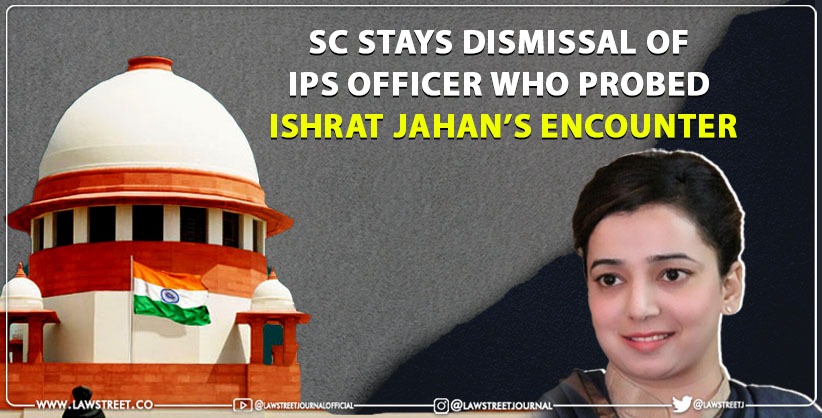 SC Stays Dismissal of IPS Officer who probed Ishrat Jahans encounter