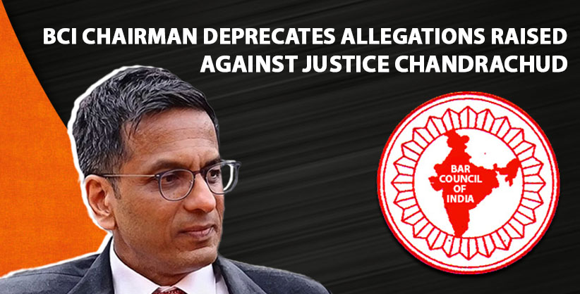 BCI chairman deprecates allegations raised against Justice Chandrachud 