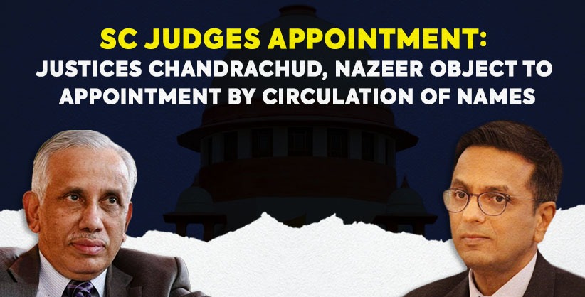 SC Judges Appointment: Justices Chandrachud, Nazeer Object to Appointment by Circulation of Names