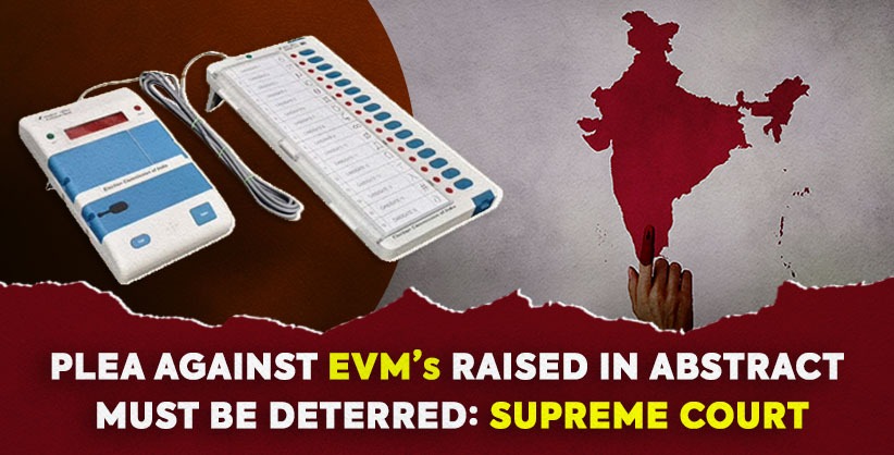 Plea Against EVMs Raised In Abstract Must Be Deterred: Supreme Court [Read Plea]