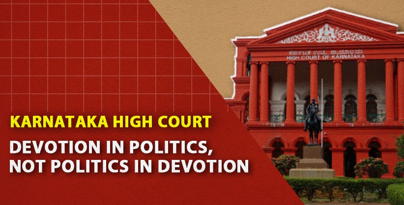 There should be devotion in politics, not politics in devotion: Ktka HC [Read Order]