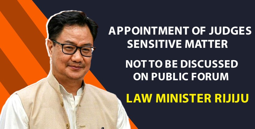 Appointment of judges sensitive matter, not to be discussed on public forum: Law Minister Rijiju