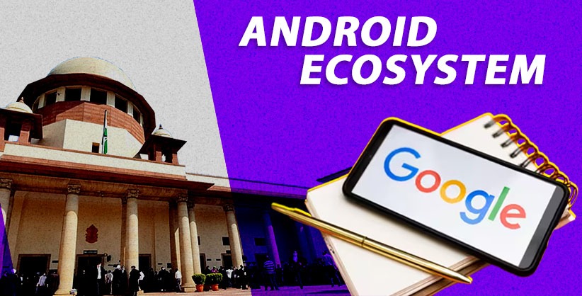 SC refuses to stay order to Google to change Android ecosystem 
