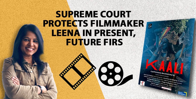Derogatory Goddess Kaali poster: SC protects filmmaker Leena Manimekalai in present, future FIRs