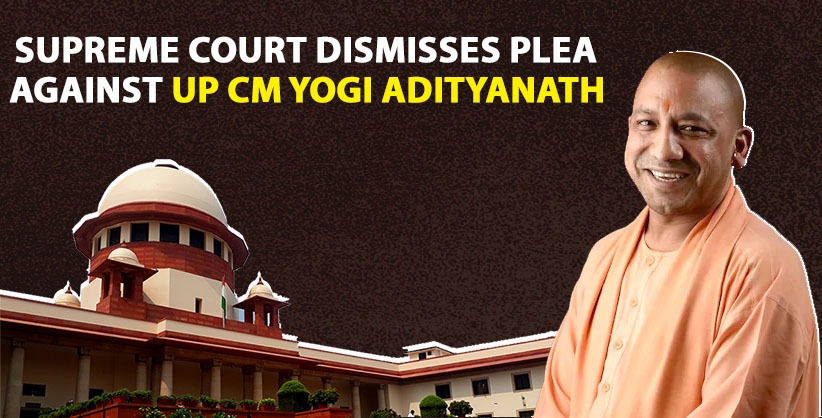 SC dismisses plea against UP CM Yogi Adityanath