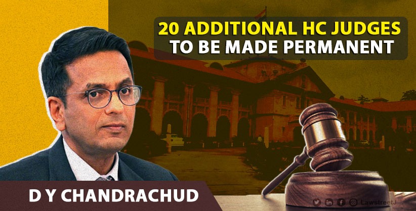 20 Addl HC judges to be made permanent judges, Collegium recommends