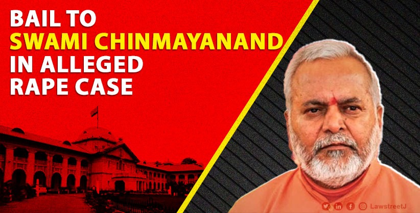 HC confirms bail to Swami Chinmayanand in alleged rape case