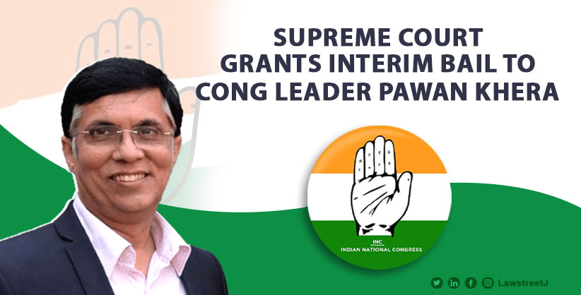 There has to be some level of discourse', SC grants interim bail to Cong leader Pawan Khera 