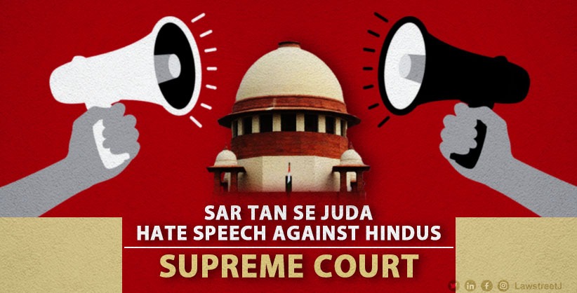 Hate speech against Hindus: 'Sar Tan se Juda' call, followed by actual beheading of innocent victims raised in SC