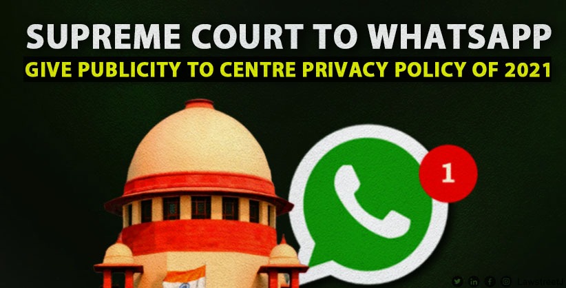 SC directs WhatsApp to give wide publicity to its undertaking in 2021 to Centre on privacy policy 