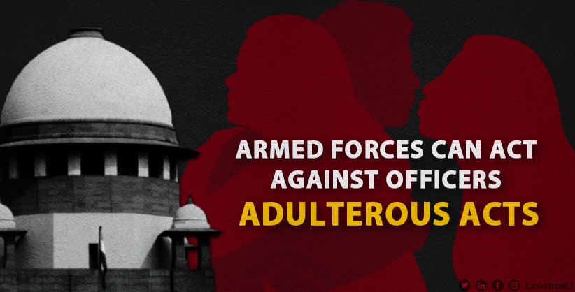 Armed forces can act against officers for adulterous acts: SC