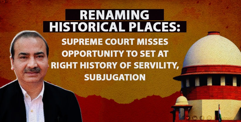 Renaming historical places: SC misses opportunity to set at right history of servility, subjugation