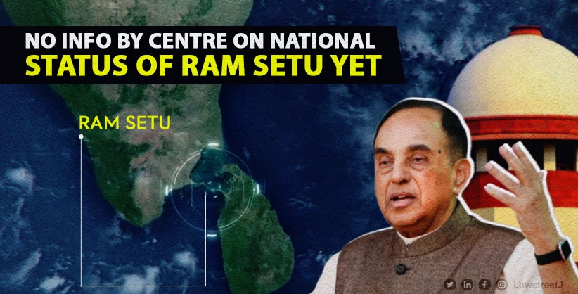 'No info by Centre on national status of Ram Setu yet,' Swamy seeks hearing in SC on plea