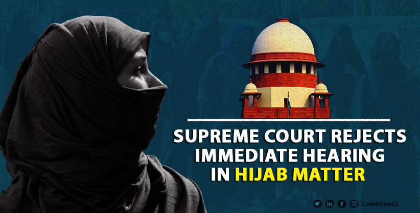 SC rejects immediate hearing in Hijab matter