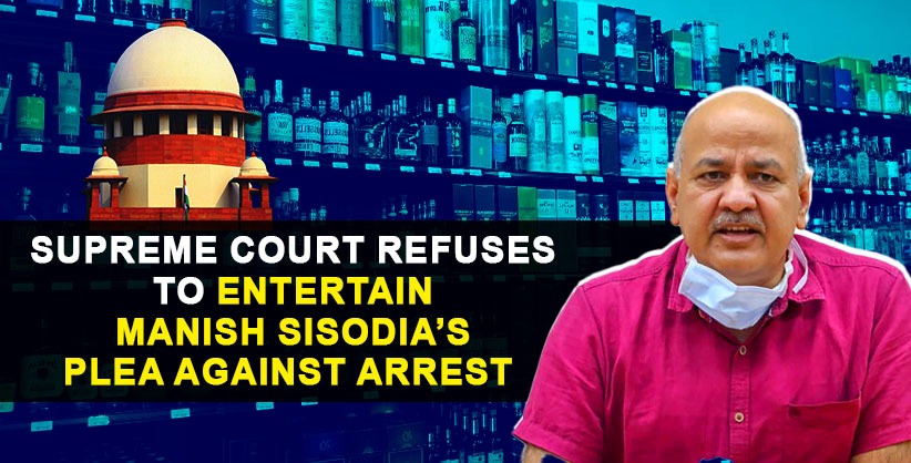 SC refuses to entertain Delhi Deputy CM's plea against arrest