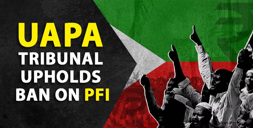 UAPA tribunal upholds ban on PFI, affiliates 