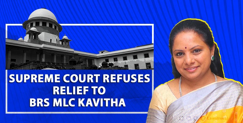 SC refuses relief to BRS MLC Kavitha