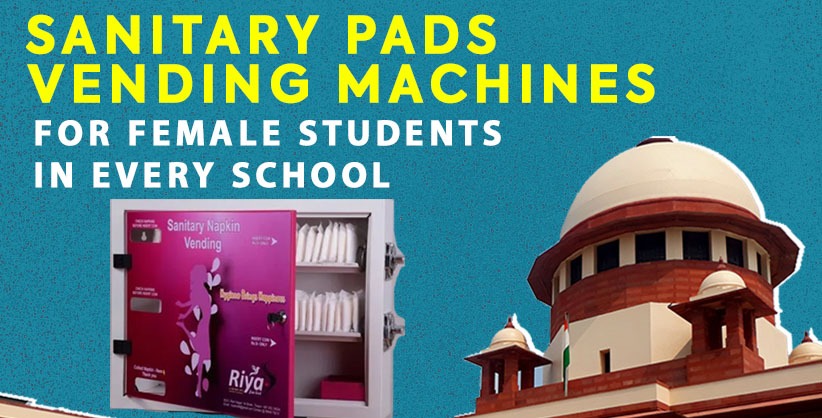 Supreme Court directed States and Union Territories to provide low-cost sanitary pads and vending machines in schools for female students [Read Order]