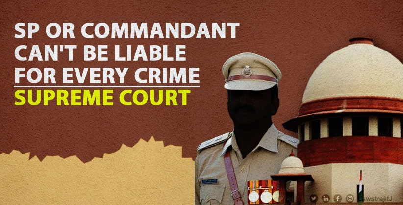 SP or Commandant can't be liable for every crime in territory under his watch and control: SC [Read Judgment] 