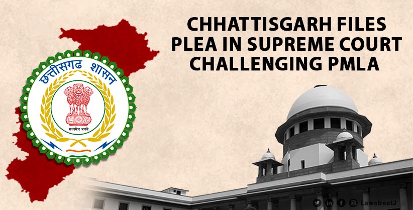 Chhattisgarh files plea in Supreme Court challenging PMLA