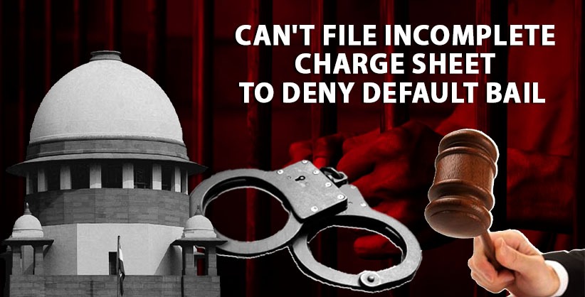 Investigating agency can't file incomplete charge sheet to deny default bail: SC